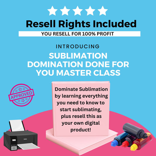 Sublimation Done For You Reseller's Self-Paced Course